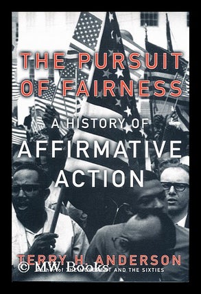 Item #155844 The pursuit of fairness : a history of affirmative action / by Terry H. Anderson....