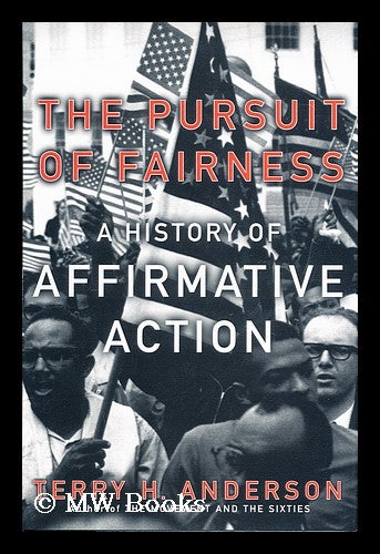Item #155844 The pursuit of fairness : a history of affirmative action / by Terry H. Anderson. Terry H. Anderson.