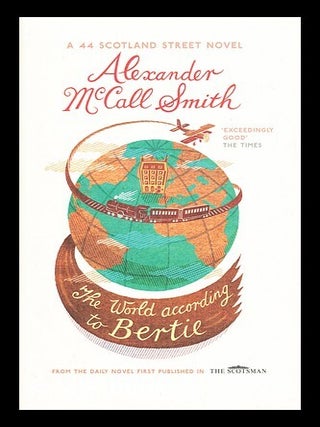 Item #155956 The World According to Bertie / Alexander Mccall Smith ; Illustrated by Iain...