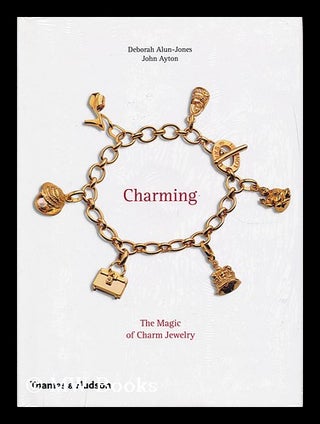 Item #155979 Charming : the magic of charm jewelry / by Deborah Alun-Jones and John Ayton....