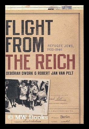 Item #155987 Flight from the Reich : refugee Jews, 1933/1946 / by Deborah Dwork and Robert Jan...