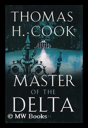 Item #155989 Master of the delta / by Thomas H. Cook. Thomas H. Cook