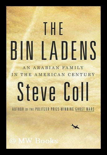 Item #156036 The Bin Ladens : an Arabian family in the American century / by Steve Coll. Steve Coll.
