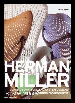 Item #156152 Herman Miller : Classic Furniture and System Designs for the Working Environment /...