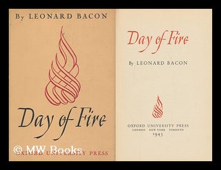Item #156381 Day of Fire, by Leonard Bacon. Leonard Bacon
