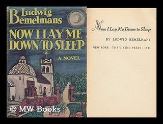 Item #156490 Now I Lay Me Down to Sleep. [A Novel. ]. Ludwig Bemelmans