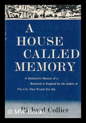 Item #156704 A House Called Memory. Richard Collier, 1924