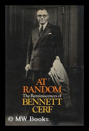 Item #156705 At Random : the Reminiscences of Bennett Cerf. Bennett Cerf