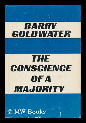 Item #156716 The Conscience of a Majority, by Barry Goldwater. Barry Morris Goldwater