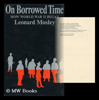 Item #156776 On Borrowed Time : How World War II Began. Leonard Mosley