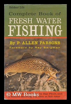 Item #156833 Outdoor Life Complete Book of Fresh Water Fishing. Drawings by Ray Pioch. P. Allen...
