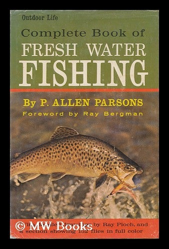 Item #156833 Outdoor Life Complete Book of Fresh Water Fishing. Drawings by Ray Pioch. P. Allen Parsons, B. 1879.
