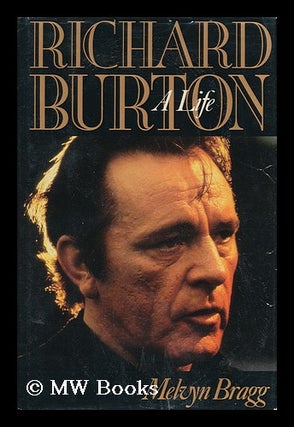 Item #156986 Richard Burton : a Life / Melvyn Bragg. Melvyn Bragg, 1939