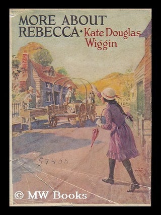 Item #156998 More about Rebecca of Sunnybrook Farm. Kate Douglas Smith Wiggin