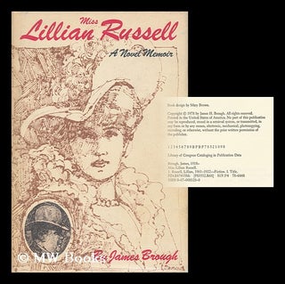 Item #157153 Miss Lillian Russell : a Novel Memoir / by James Brough. James Brough, 1918