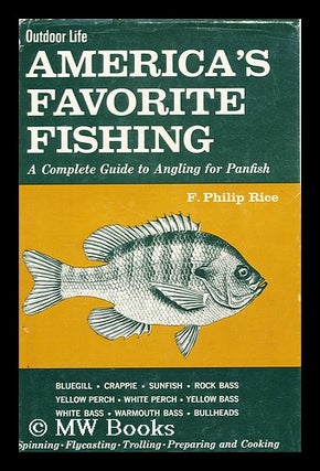 Item #157222 America's Favorite Fishing; a Complete Guide to Angling for Panfish. F. Philip Rice