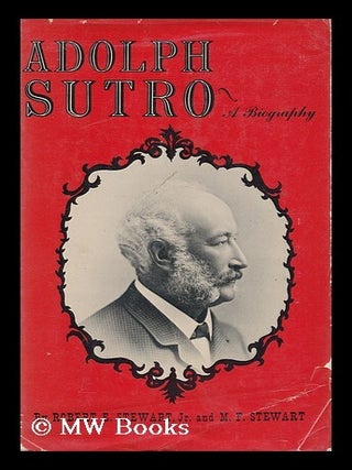 Item #157346 Adolph Sutro. Robert Ernest. Stewart Stewart, Mary Frances