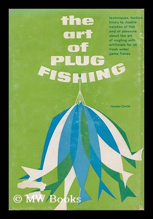 Item #157389 The Art of Plug Fishing. Homer Circle