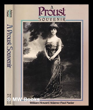 Item #157404 A Proust souvenir / by William Howard Adams ; period photographs by Paul Nadar....