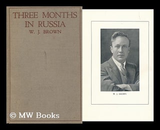 Three Months in Russia / by W. J. Brown. William John Brown.