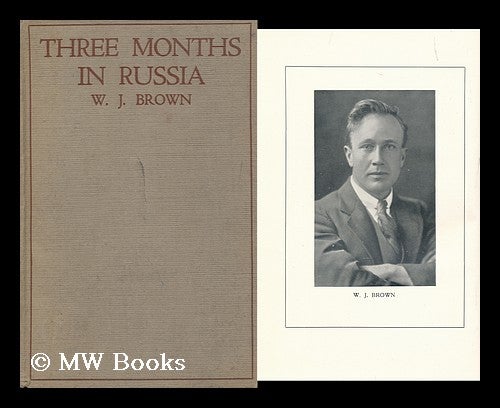 Item #157413 Three Months in Russia / by W. J. Brown. William John Brown.