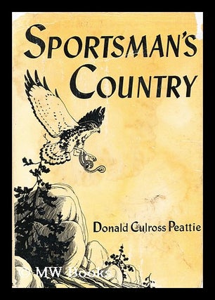 Item #157492 Sportsman's Country; with Illus. by Henry B. Kane. Donald Culross Peattie