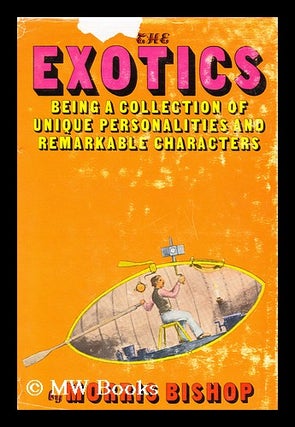 Item #157514 The Exotics, Being a Collection of Unique Personalities and Remarkable Characters....
