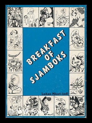 Item #157692 Breakfast of Sjamboks / Lukas Mkuti, Editor. Lukas Mkuti