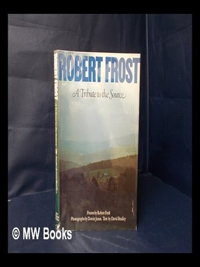 Item #157725 Robert Frost, a Tribute to the Source / Poems by Robert Frost ; Photos. by Dewitt...