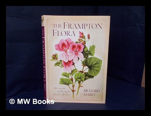 Item #158176 The Frampton flora / by Richard Mabey. Richard Mabey, 1941-.