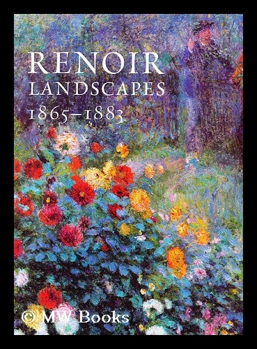 Item #158184 Renoir landscapes, 1865-1883 / by Colin B. Bailey ... [et al.] ; with contributions from Robert Mcdonald Parker. Colin B. Bailey.