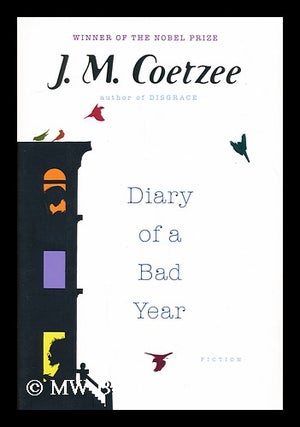 Item #158219 Diary of a bad year / by J.M. Coetzee. J. M. Coetzee, 1940
