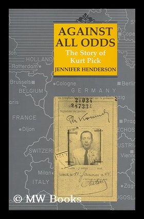 Item #158221 Against all odds : the story of Kurt Pick / by Jennifer Henderson. Jennifer Henderson