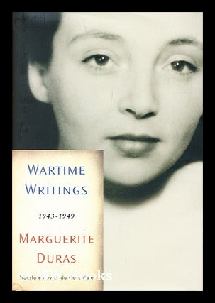 Item #158242 Wartime writings : 1943-1949 / by Marguerite Duras ; edited by Sophie Bogaert and...