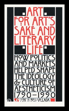 Item #158317 Art for Art's Sake & Literary Life : How Politics and Markets Helped Shape the...
