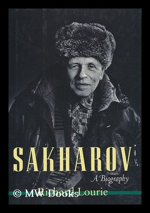 Item #158442 Sakharov : a Biography / by Richard Lourie. Richard Lourie, 1940