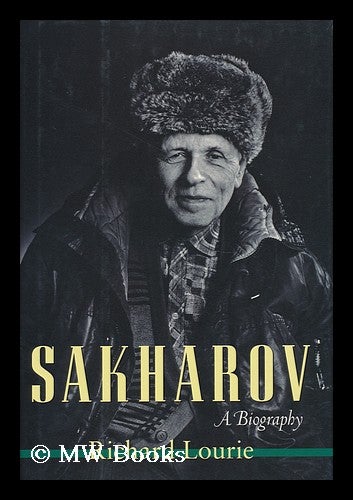 Item #158442 Sakharov : a Biography / by Richard Lourie. Richard Lourie, 1940-.