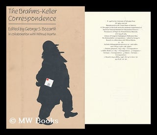 Item #158574 The Brahms-Keller Correspondence / Edited by George S. Bozarth in Collaboration with...