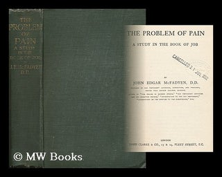 Item #159003 The Problem of Pain : a Study in the Book of Job / by John Edgar Mcfadyen. John...