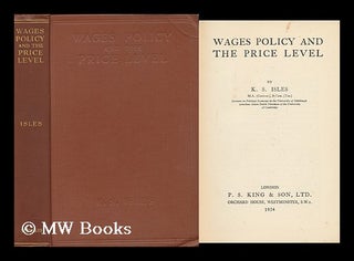 Item #159196 Wages Policy and the Price Level, by K. S. Isles. Keith Sydney Isles, 1902