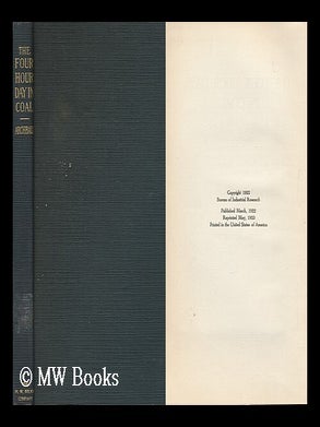 Item #159197 The Four Hour Day in Coal : a Study of the Relation between the Engineering of the...