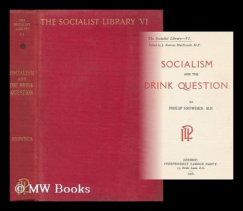 Item #159202 Socialism and the Drink Question / by Philip Snowden. Philip Snowden Snowden, Viscount.
