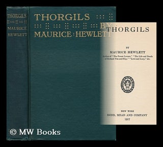 Item #159261 Thorgils by Maurice Hewlett. Maurice Hewlett