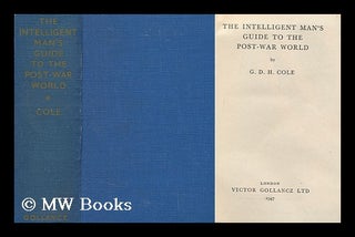Item #159367 The Intelligent Man's Guide to the Post-War World. George Douglas Howard Cole