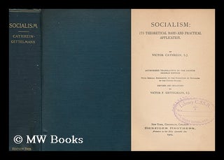 Item #159374 Socialism : its Theoretical Basis and Practical Application / by Victor Cathrein, S....