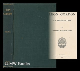 Item #159388 Leon Gordon : an Appreciation / by Abraham Benedict Rhine. Abraham Benedict Rhine
