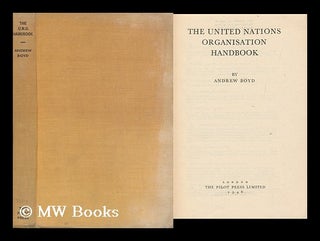 Item #159426 The United Nations Organisation Handbook / by Andrew Boyd. Andrew Boyd, 1920