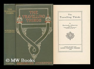 Item #159506 The Travelling Thirds / by Gertrude Atherton. Gertrude Atherton