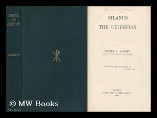 Item #159559 Silanus the Christian / by Edwin A. Abbott. Edwin Abbott Abbott