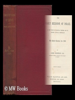 Item #159565 The Early Religion of Israel : As Set Forth by Biblical Writers and by Modern...